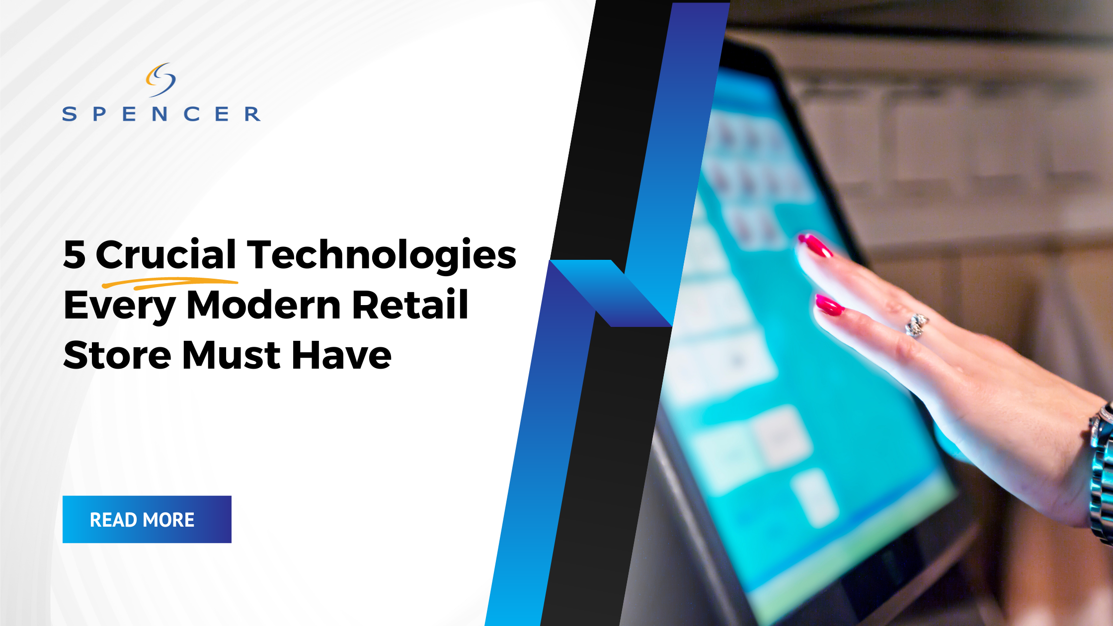 5 Crucial Technologies Every Modern Retail Store Must Have Spencer